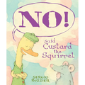 No! Said Custard the Squirrel: A Picture Book - Hardcover