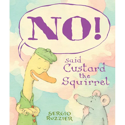 No! Said Custard the Squirrel: A Picture Book - Hardcover