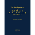 The Reminiscences of Staff Officers of Adm. Elmo R. Zumwalt Jr., USN (Ret.) - Hardcover