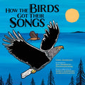 How the Birds Got Their Songs - Hardcover