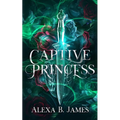 Captive Princess: A Reverse Harem Dark Romance - Paperback