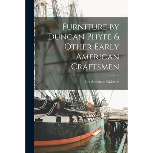 Furniture by Duncan Phyfe & Other Early American Craftsmen