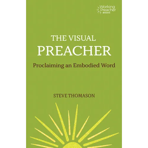 The Visual Preacher: Proclaiming an Embodied Word - Paperback