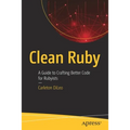 Clean Ruby: A Guide to Crafting Better Code for Rubyists - Paperback