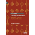 Empathy-Based Ethics: A Way to Practice Humane Medicine - Hardcover
