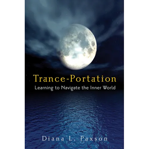 Trance-Portation: Learning to Navigate the Inner World - Paperback