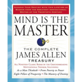 Mind Is the Master: The Complete James Allen Treasury - Paperback