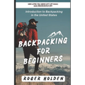 Backpacking for Beginners: Introduction to Backpacking in the United States