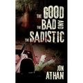 The Good, the Bad, and the Sadistic - Paperback