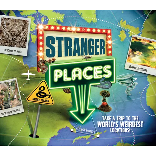 Stranger Places: Take a Trip to the World's Weirdest Locations! - Paperback