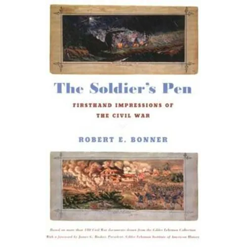 The Soldier's Pen: Firsthand Impressions of the Civil War