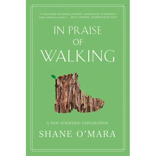 In Praise of Walking: A New Scientific Exploration - Paperback
