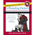 The Politically Incorrect Guide to the Founding Fathers - Paperback