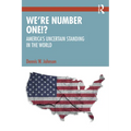 We're Number One!?: America's Uncertain Standing in the World