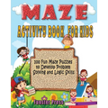 Maze Activity Book for Kids: 100 fun maze puzzles, Preschool to kindergarten, Develop Problem Solving and logic Skills - Paperback