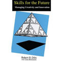 Skills for the Future: Managing Creativity and Innovation - Paperback