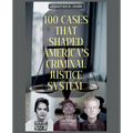 100 Cases That Shaped America's Criminal Justice System