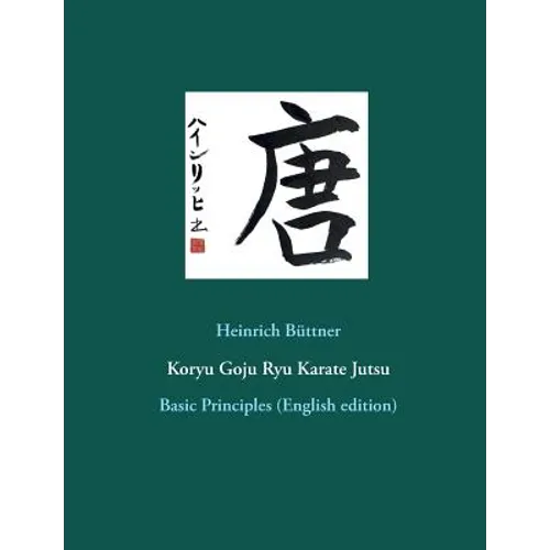 Koryu Goju Ryu Karate Jutsu: Basic Principles (English edition) - Paperback