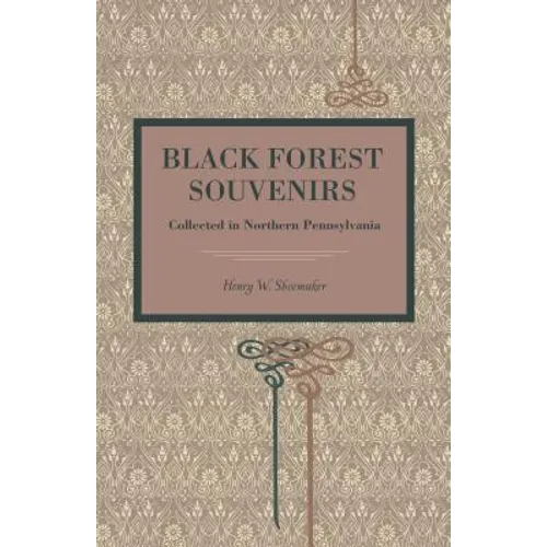 Black Forest Souvenirs: Collected in Northern Pennsylvania