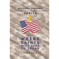 Military-Support: It's More Than a Bumper-Sticker! Series: Vol. I Where Saints Need Dare to Tread