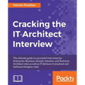 Cracking the IT Architect Interview: The ultimate guide to successful interviews for Enterprise, Business, Domain, Solution, and Technical Architect r - Paperback