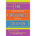 The Forgiveness Solution: A Step by Step Process to Let It Go - Paperback