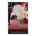 The My Lai Massacre: The History of the Vietnam War's Most Notorious Atrocity