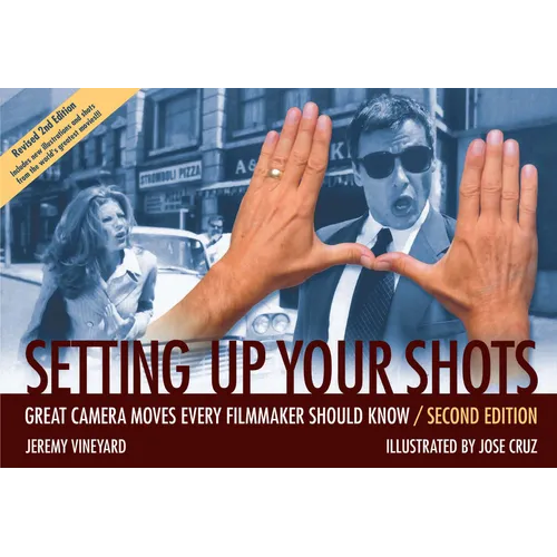Setting Up Your Shots: Great Camera Moves Every Filmmaker Should Know - Paperback