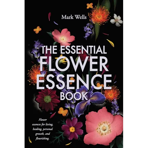 The Essential Flower Essence Book - Paperback