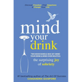 Mind Your Drink: The Surprising Joy of Sobriety Two Book Bundle-Box Set (Mind Your Drink & Mind Over Mojitos) - Paperback