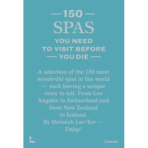 150 Spas You Need to Visit Before You Die - Hardcover