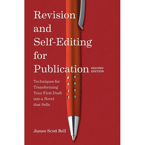 Revision and Self Editing for Publication: Techniques for Transforming Your First Draft Into a Novel That Sells - Paperback