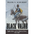 Black Valor: Buffalo Soldiers and the Medal of Honor, 1870-1898