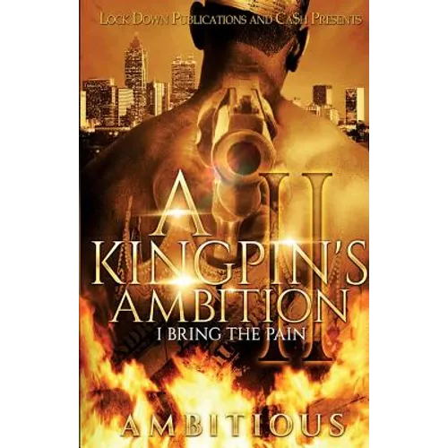 A Kingpin's Ambition 2: I Bring The Pain - Paperback