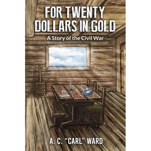 FOR TWENTY DOLLARS IN GOLD - A Story of the Civil War