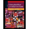 Cómo planificar y evaluar en el aula: Propuestas y ejemplos - Paperback