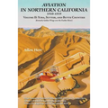 Aviation in Northern California 1910-1939: Volume II: Yuba, Sutter, and Butte Counties