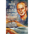 The Philip José Farmer Centennial Collection - Paperback