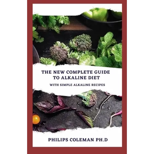 The New Complete Guide to Alkaline Diet: With simple alkaline recipes - Paperback