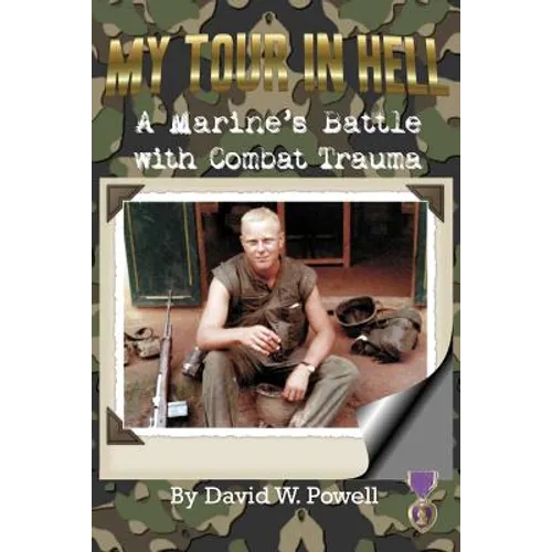 My Tour In Hell: A Marine's Battle with Combat Trauma
