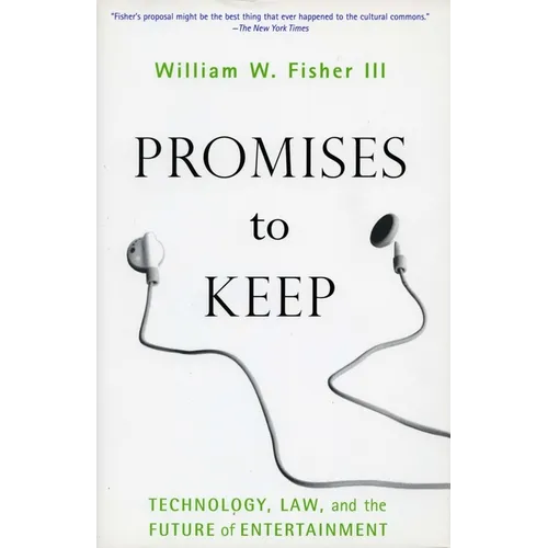 Promises to Keep: Technology, Law, and the Future of Entertainment