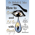 How to Grieve and Let Go with Dignity - Paperback