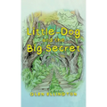 Little-Dog and The Big Secret - Hardcover
