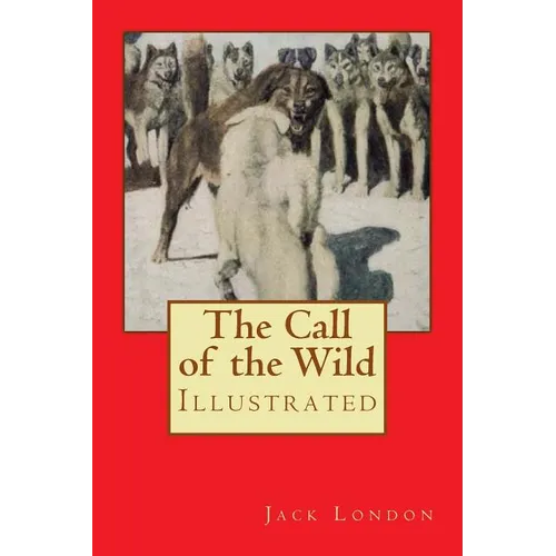The Call of the Wild: Illustrated - Paperback