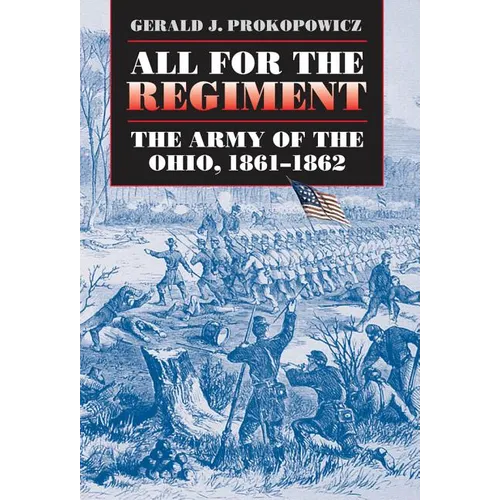 All for the Regiment: The Army of the Ohio, 1861-1862