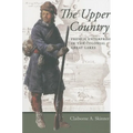The Upper Country: French Enterprise in the Colonial Great Lakes