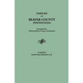 Families of Beaver County, Pennsylvania. Excerpted from History of Beaver County, Pennsylvania (1888)