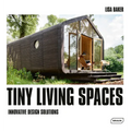 Tiny Living Spaces: Innovative Design Solutions - Hardcover