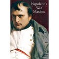 Napoleon's War Maxims with His Social and Political Thoughts - Paperback