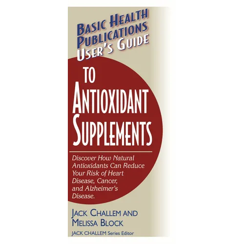 User's Guide to Antioxidant Supplements - Paperback
